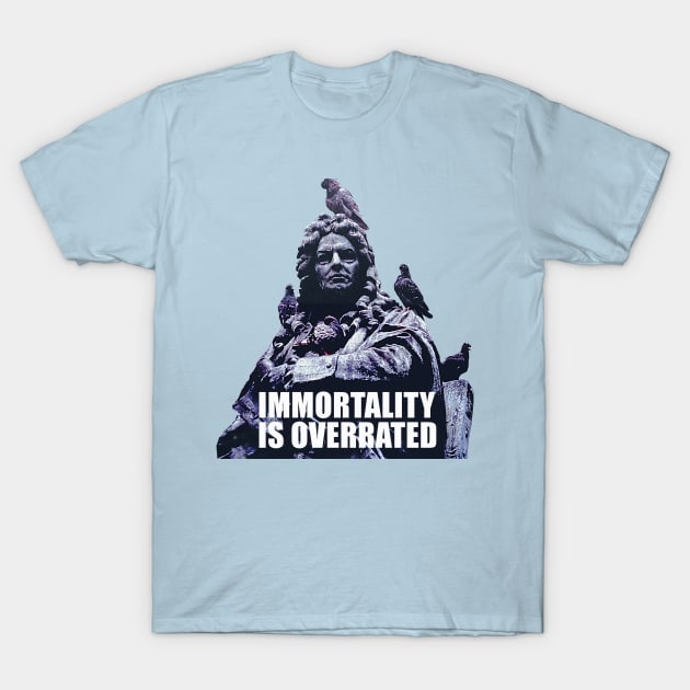 Immortality is Overrated T-Shirt by SPINADELIC